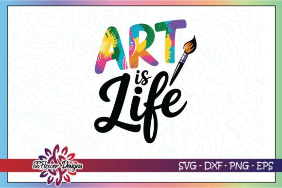 Art is Life SVG for Crafts & Graphics