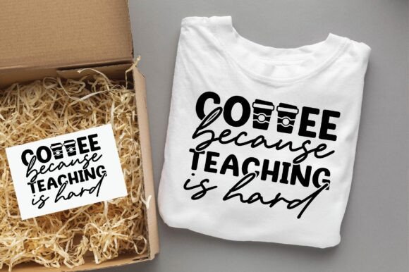 COFFEE BECAUSE TEACHING is HARD Teacher Graphics for T-Shirt Designs