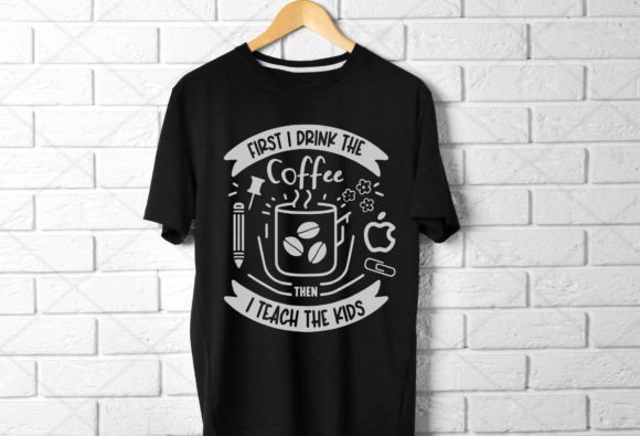 First I Drink the Coffee Svg: Graphics for T-Shirt Designs