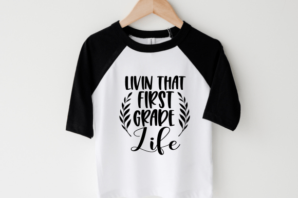 Livin That First Grade Life SVG Graphics & T-Shirt Designs