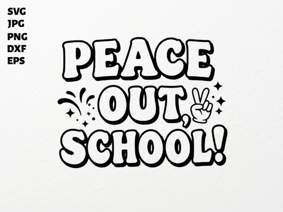 Peace Out School SVG: Crafts & Graphics