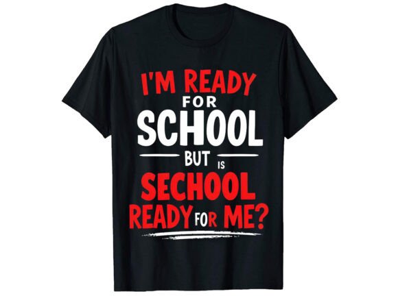 Reviewing I m Ready for School T-Shirt Design